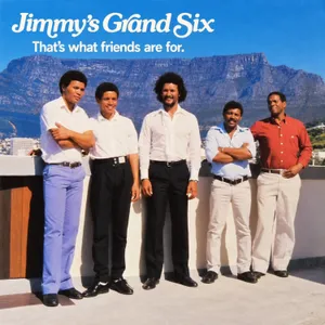 That's What Friends Are For — Jimmy's Grand Six