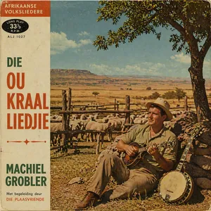 Die Ou Kraalliedjie — Machiel Grobler