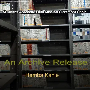 Hamba Kahle — St. Johns Apostolic Faith Mission Claremont Choir