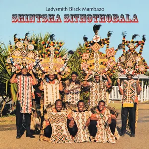 Shintsha Sithothobala — Ladysmith Black Mambazo