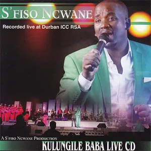 Kulungile Baba Live CD — S'fiso Ncwane