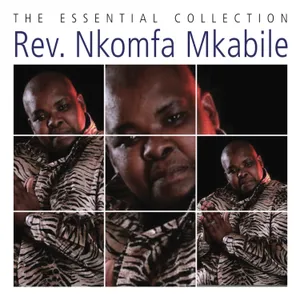 The Essential Collection — Rev Nkomfa Mkabile