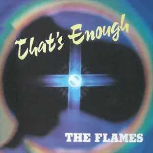 That's Enough — The Flames