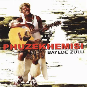Bayede Zulu — Phuzekhemisi