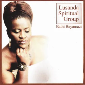 Bathi Bayamazi — Lusanda Spiritual Group