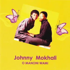 O Manoni Wami — Johnny Mokhali