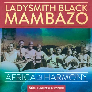 Africa in Harmony: 50th Anniversary Edition — Ladysmith Black Mambazo