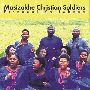 Etroneni Ka Jehova — Masizakhe Christian Soldiers