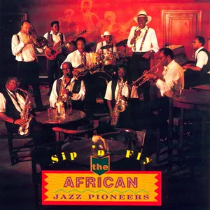 Sip'n Fly — African Jazz Pioneers