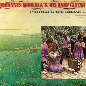Pelo Egopotshe Lebowa — Johannes Mohlala and His Harp