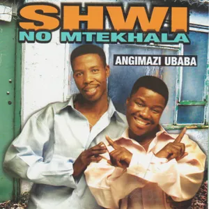 Angimazi Ubaba — Shwi No Mtekhala