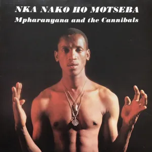 Nka Nako Ho Motseba — Mpharanyana, The Cannibals