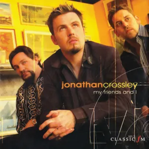 My Friends and I — Jonathan Crossley