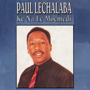 Ke Na Le Moemedi — Paul Lechalaba