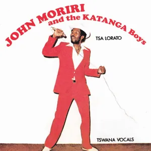Tsa Lorato — John Moriri and The Katanga Boys