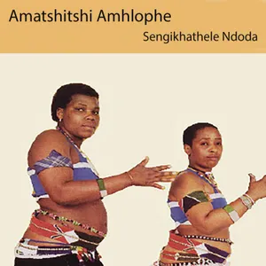 Sengikhathele Ndoda — Amatshitshi Amhlophe