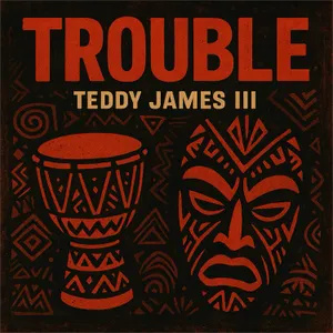 Trouble — Teddy James III