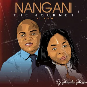 Nangani The Journey — DJ Shandu Skeem