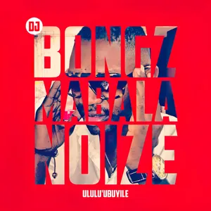 Mabala Noize Ululu ubuyile — DJ Bongz
