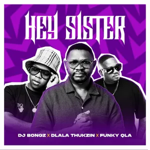 Hey Sister — DJ Bongz