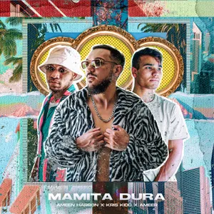 Mamita Dura — Ameen Harron, Kris Kidd, Ameer