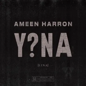 Y?NA [EINA] — Ameen Harron, YoungstaCPT, Nadia Jaftha