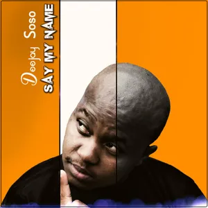 Say My Name — Deejay Soso