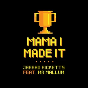 Mama I Made It — Jarrad Ricketts feat. Mr. Mallum