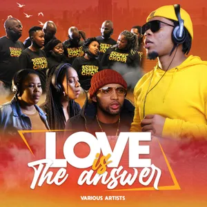 Love is the Answer — Mariechan, Soweto Gospel Choir, Masandi, Mawat, Lebo Sekgobela