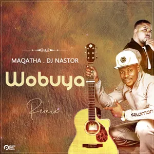 Wobuya — Maqatha, DJ Nastor