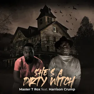 She's a Dirty Witch — Master T Rox feat. Harrison Crump