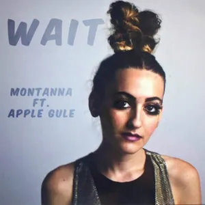 Wait — Montanna feat. Apple Gule