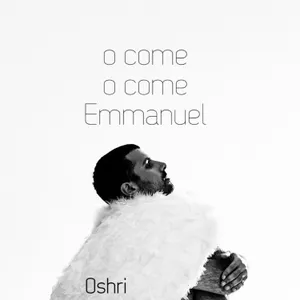 O Come, O Come, Emmanuel — Oshri