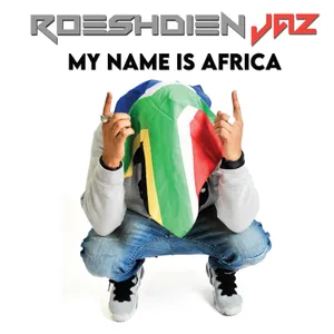 My Name is Africa — Roeshdien Jaz