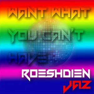 Want What You Can't Have — Roeshdien Jaz