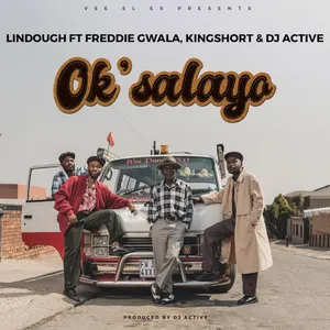 Ok'salayo — DJ Active and Lindough and Freddie Gwala and King Short