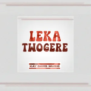Leka Twogere Single — Kay Davis Music