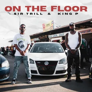 On The Floor — King P and Sir Trill