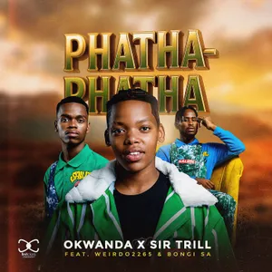 Phatha Phatha — Sir Trill and Okwanda and Weirdo2265 and Bongi SA