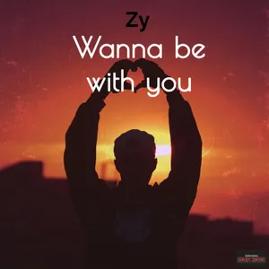 Wanna Be With You — Zy