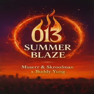 013 Summer blaze — Skroofman and Muserr and Buddy Yung