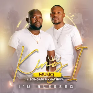 Im Blessed — Bongani Mkhatshwa and King i Musiq