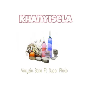 Khanyisela Single — Voxyzie Bone and Super Phelo