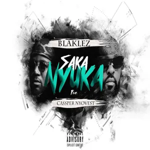 Saka Nyuka Single — Blaklez and Cassper Nyovest