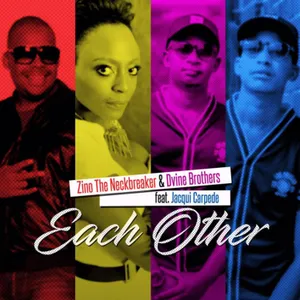 Each Other — Zino the Neck Breaker, Dvine Brothers feat. Jacqui Carpede