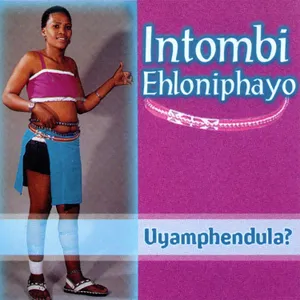 Uyamphendula? — Intombi Ehloniphayo
