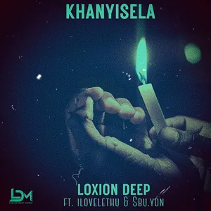 Khanyisela Single — Loxion Deep