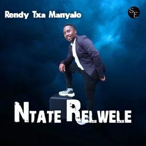 Ntate Relwele — Rendy Txa Manyalo