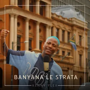 Banyana Le Strata — Kenny Flex
