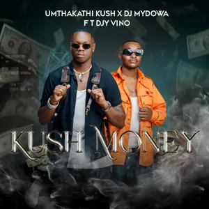 Kush Money — Umthakathi Kush, DJ Mydowa feat. Djy Vino